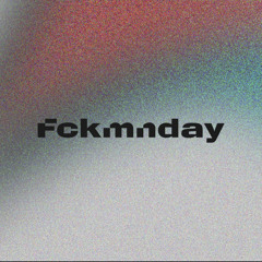 Fckmnday