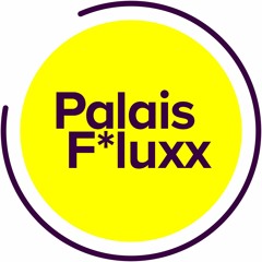Palais F*luxx