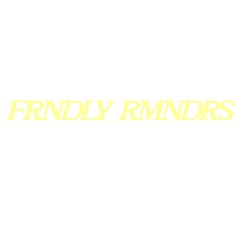 FRNDLY RMNDRS