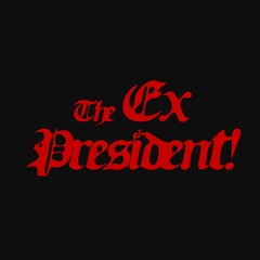 THE EX PRESIDENT!