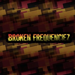 Broken Frequenciez