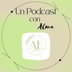 Un podcast con Alma