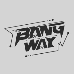 BANG WAY
