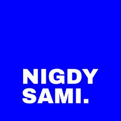 NIGDY SAMI.