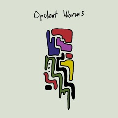 Opulent Worms