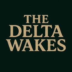 The Delta Wakes