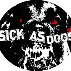 SICK AS DOGS