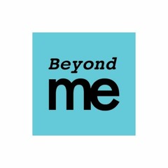 Beyond Me