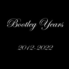 BOOTLEG YEARS