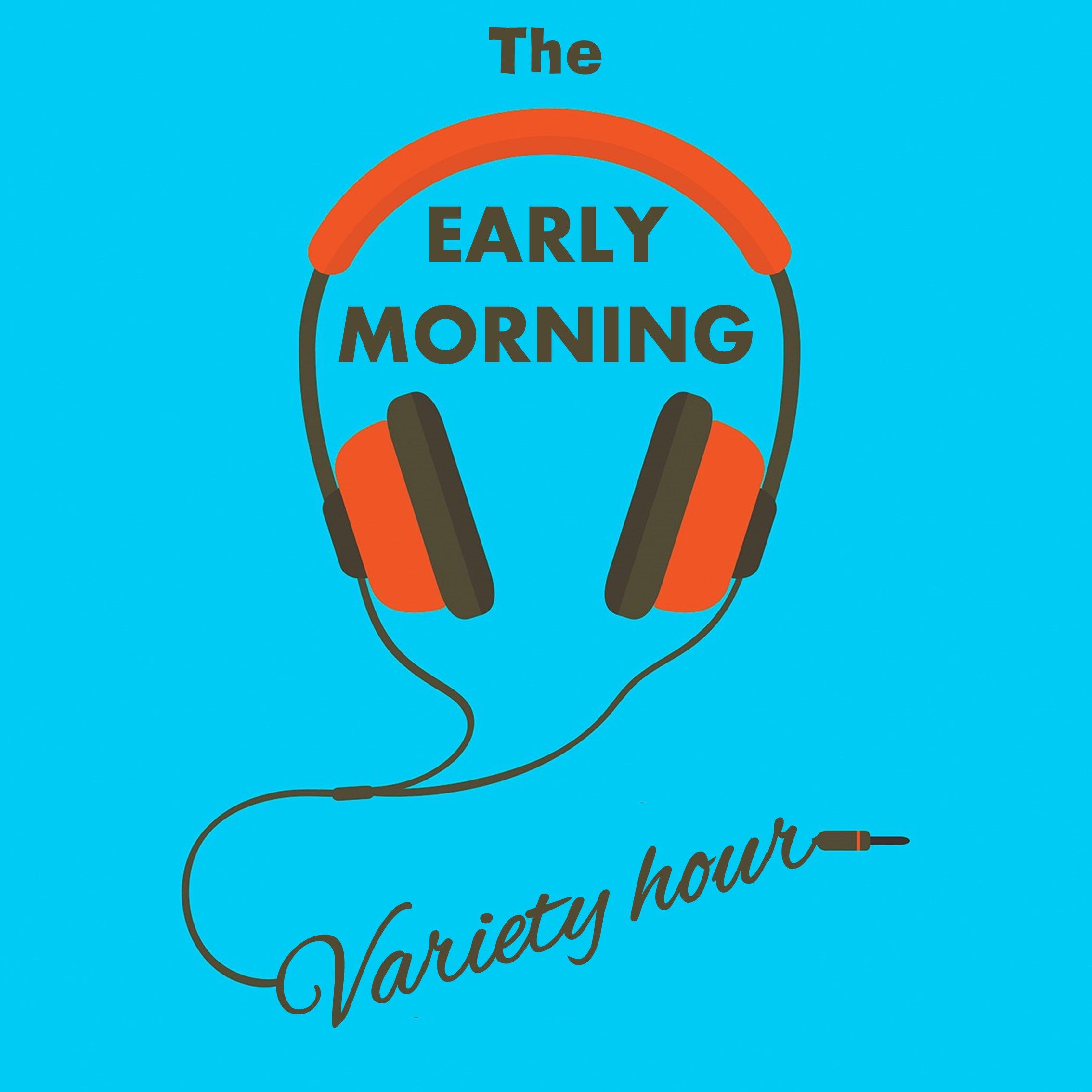 The early morning variety hour