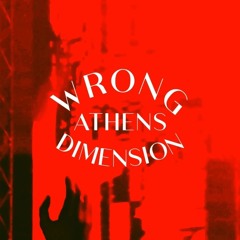 Wrong Dimension Athens