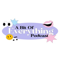 A Bit of Everything Podcast