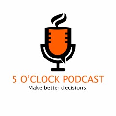 5 o'clock podcast