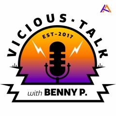 Vicious Talk with Benny P