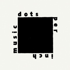Dots Per Inch Music