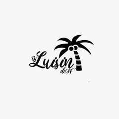 ➥DJ LUISIN DO H 🌴
