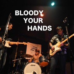 Bloody Your Hands