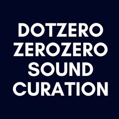 Dotzerozerozero Sound Curation