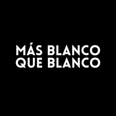 MàsBlanco QueBlanco
