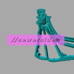 𓌶 sewerside 𓌶
