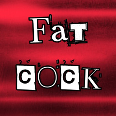 Fat Cock