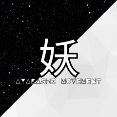 AYAKASHI MOVEMENT