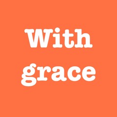 With grace