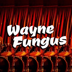 Wayne Fungus