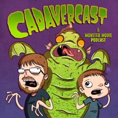 CadaverCast: A Monster Movie Podcast