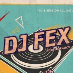 DJ FEX MIGUEL CARRASCO
