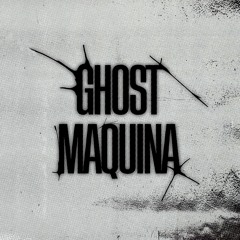 GHOST MAQUINA
