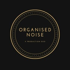 Organised Noise