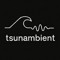 tsunambient