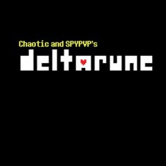 Chaotic and SPYPVP's Deltarune