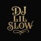 Dj LilSlow