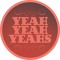 Yeah Yeah Yeahs