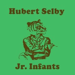 Hubert Selby Jr. Infants