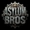 Asylum Bros.