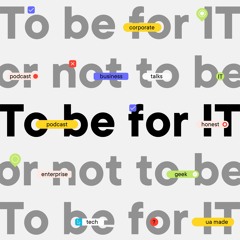 To be for IT