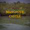 Mangrove Castle