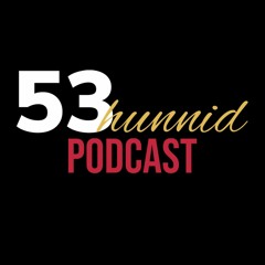 53hunnid podcast