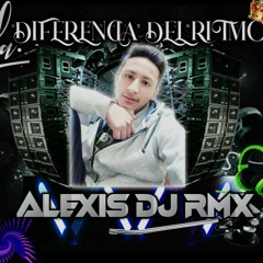 😎🎧LA DIFERENCIA DEL RITMO🎶👑ALEXIS DJ  RMX🎵🔊