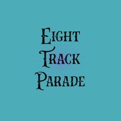 Eight Track Parade