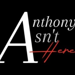 Anthonyisnthere