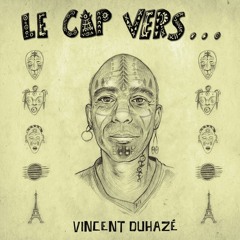 vincent duhazé - EP 5 titres - Le Cap Vers