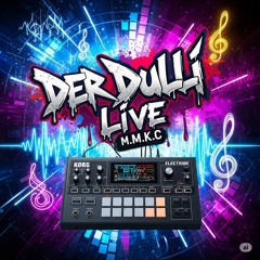 Der DuLLi LiVe (M.m.K.C)