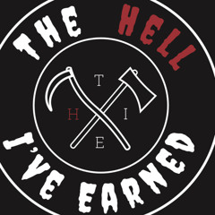 The Hell I’ve Earned