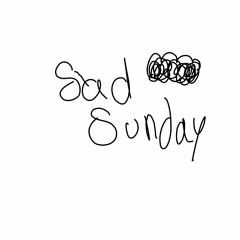 Sad sunday