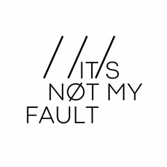 It's not my fault