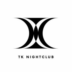TK NIGHTCLUB
